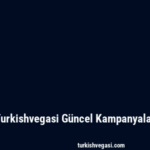 Turkishvegasi Güncel Kampanyalar